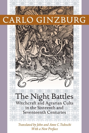 Ginzburg, Carlo. Night Battles - Witchcraft and Agrarian Cults in the Sixteenth and Seventeenth Centuries. Johns Hopkins University Press, 2013.