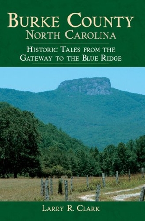 Clark, Larry. Burke County, North Carolina - Historic Tales from the Gateway to the Blue Ridge. Arcadia Publishing (SC), 2007.