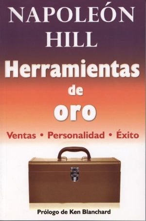 Hill, Napoleon. Herramientas de Oro: Venta, Personalidad, Exitos. Tomo, 2011.