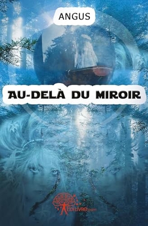 Angus. Au-delà du miroir. Edilivre, 2026.
