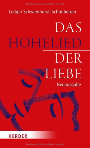 Schwienhorst-Schönberger, Ludger. Das Hohelied der Liebe - Überarbeitete Neuausgabe. Herder Verlag GmbH, 2025.