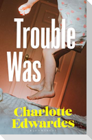 Trouble Was