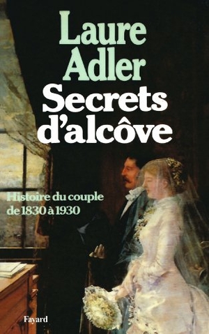 Adler-L. Secrets d'alcôve. Fayard-France, 2022.