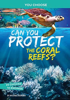 Burgan. Can You Protect the Coral Reefs? - An Interactive Eco Adventure. Capstone, 2021.