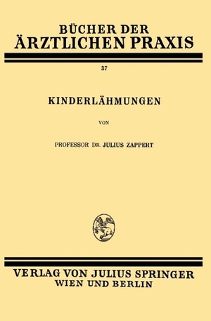 Zappert, Julius. Kinderlähmungen - Band 37. Springer Vienna, 1933.
