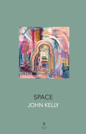 Kelly, John. Space. Dedalus Press, 2022.