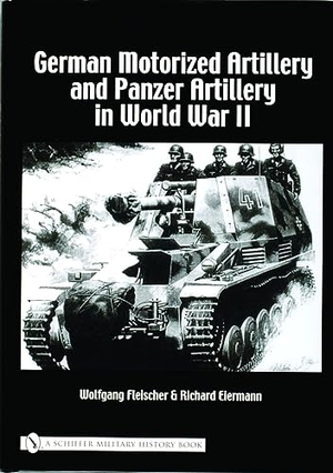 Fleischer, Wolfgang. German Motorized Artillery and Panzer Artillery in World War II. Schiffer Publishing, 2004.