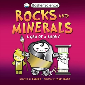 Green, Dan. Basher Science: Rocks and Minerals. Pan Macmillan, 2023.