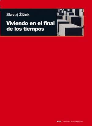 Zizek, Slavoj. Viviendo en el final de los tiempos. Ediciones Akal, 2012.