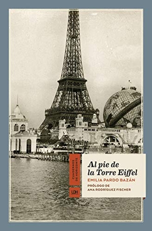 Pardo Bazán, Emilia. Al pie de la Torre Eiffel. La Línea del Horizonte Ediciones, 2020.