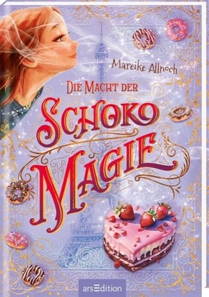 Allnoch, Mareike. Die Macht der Schokomagie (Schokomagie 3). Ars Edition GmbH, 2024.