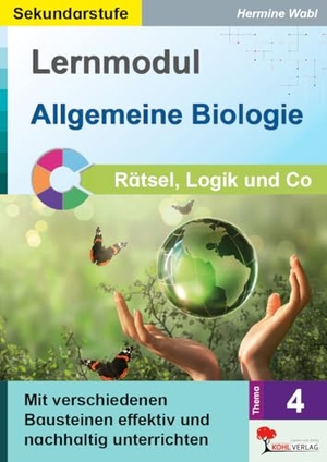 Wabl, Hermine. Lernmodul 4: Allgemeine Biologie / Rätsel, Logik & Co - Mit verschiedenen Bausteinen effektiv und nachhaltig unterrichten. Kohl Verlag, 2026.