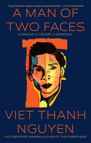 Nguyen, Viet Thanh. A Man of Two Faces - A Memoir, a History, a Memorial. Grove Atlantic, 2023.