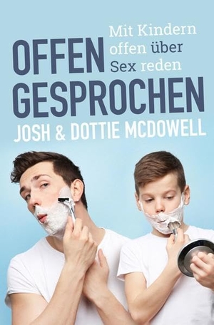 Mcdowell, Josh / Dottie McDowell. Offen gesprochen - Mit Kindern offen über Sex reden. CLV-Christliche, 2025.