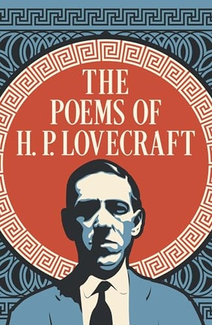Lovecraft, H. P.. The Poems of H. P. Lovecraft. Arcturus Publishing Ltd, 2025.