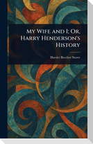 My Wife and I; Or, Harry Henderson's History