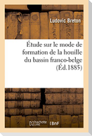 Étude Sur Le Mode de Formation de la Houille Du Bassin Franco-Belge