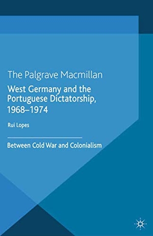 Lopes, R.. West Germany and the Portuguese Dictatorship, 1968¿1974 - Between Cold War and Colonialism. Palgrave Macmillan UK, 2014.