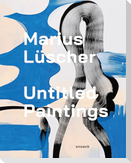 Marius Lüscher: Untitled Paintings