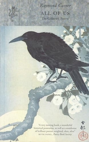 Carver, Raymond. All of Us - The Collected Poems. August Books, 1997.