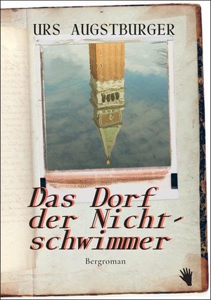 Augstburger, Urs. Das Dorf der Nichtschwimmer - Bergroman. Bilger Verlag, 2020.