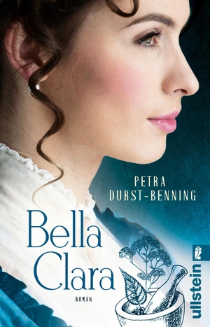 Durst-Benning, Petra. Bella Clara - Roman | Drei Freundinnen folgen ihren Träumen. Ullstein Taschenbuchvlg., 2020.