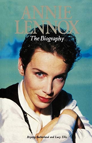 Sutherland, Bryony / Lucy Ellis. Annie Lennox - The Biography. Omnibus Press, 2001.