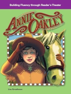 Perlman Greathouse, Lisa / Lisa Greathouse. Annie Oakley. Teacher Created Materials, 2009.
