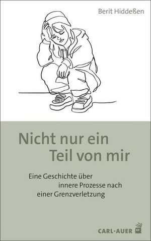 Hiddeßen, Berit. Nicht nur ein Teil von mir - Eine Geschichte über innere Prozesse nach einer Grenzverletzung. Auer-System-Verlag, Carl, 2026.