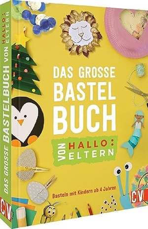 Das große Bastelbuch von Hallo:Eltern - Basteln mit Kindern ab 4 Jahren. Vom erfolgreichen Online-Magazin mit mehr als 1 Mio. Lesern pro Monat. Velber Verlag, 2023.