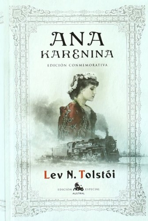 Tolstoj, Lev Nikolaevi? / León Tolstoi. Ana Karenina. Espasa Libros, S.L., 2000.