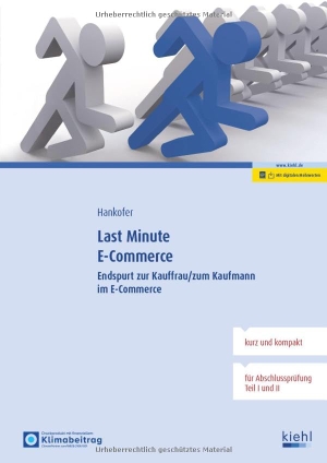 Hankofer, Sina Dorothea. Last Minute E-Commerce - Endspurt zur Kauffrau/zum Kaufmann im E-Commerce. Kiehl Friedrich Verlag G, 2025.