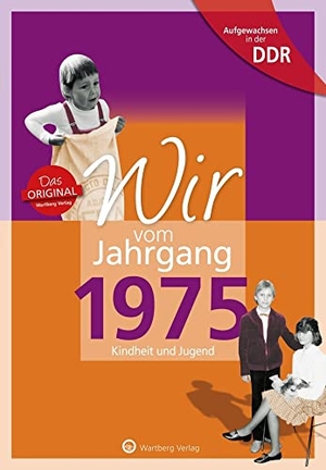 Schulz, Michael. Wir vom Jahrgang 1975. Aufgewachsen in der DDR. Wartberg Verlag, 2014.