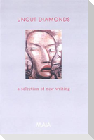 Uncut Diamonds: A Selection of New Writing
