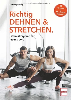 Delp, Christoph. Richtig Dehnen & Stretchen - Fit im Alltag und für jeden Sport. Motorbuch Verlag, 2025.
