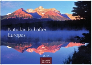 Naturlandschaften Europas Kalender 2027 - Wandkalender | Fotokalender Naturkalender 35x50cm Grosses Format - mit atemberaubenden Naturbildern, Naturerlebnis Europa,für Naturfreunde. Casares Fine Art Edition, 2026.