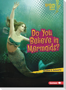 Do You Believe in Mermaids?