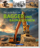 Das große Buch der Bagger und Baumaschinen