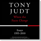 When the Facts Change: Essays, 1995-2010