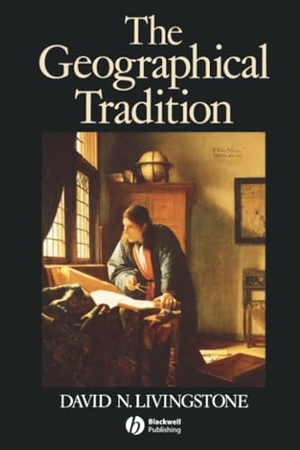 Livingstone. Geographical Tradition. John Wiley & Sons, 1992.