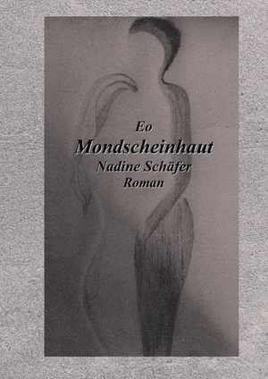 Schäfer, Nadine. Eo Mondscheinhaut. Books on Demand, 2019.