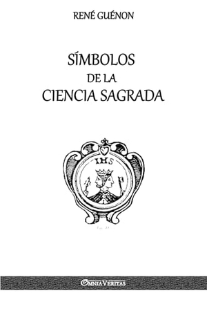 Guénon, René. Símbolos de la Ciencia Sagrada. Omnia Veritas Ltd, 2018.
