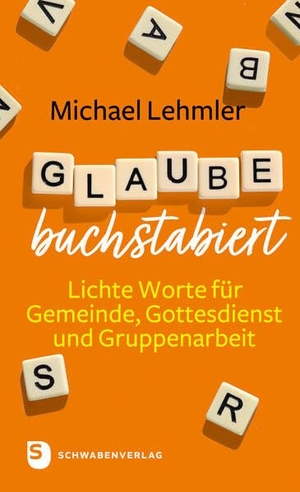 Lehmler, Michael. Glaube buchstabiert - Lichte Worte für Gemeinde, Gottesdienst und Gruppenarbeit. Schwabenverlag AG, 2026.
