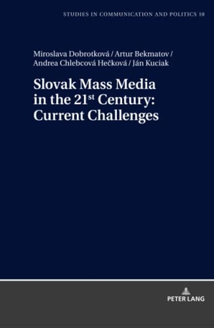 Dobrotková, Miroslava / Kuciak, Ján et al. Slovak Mass Media in the 21st Century: Current Challenges. Peter Lang, 2019.