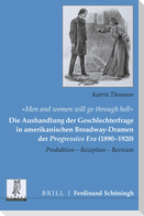 "Men and women will go through hell": Die Aushandlung der Geschlechterfrage in amerikanischen Broadway-Dramen der Progressive Era (1890-1920)