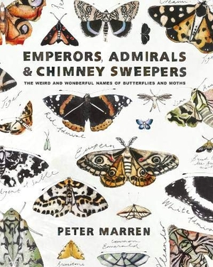 Marren, Peter. Emperors, Admirals & Chimney Sweepers: The Weird and Wonderful Names of Butterflies and Moths. Global Book Sales, 2020.