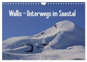 Wallis - Unterwegs im Saastal (Wandkalender 2025 DIN A4 quer), CALVENDO Monatskalender