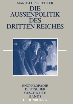 Recker, Marie-Luise. Die Außenpolitik des Dritten Reiches. De Gruyter Oldenbourg, 2009.