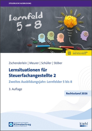 Zschenderlein, Oliver / Meurer, Lena et al. Lernsituationen für Steuerfachangestellte 2 - Zweites Ausbildungsjahr: Lernfelder 5 bis 8. Kiehl Friedrich Verlag G, 2026.