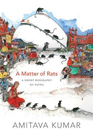 Kumar, Amitava. A Matter of Rats - A Short Biography of Patna. Duke University Press, 2014.